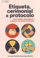 Etiqueta, Cerimonial e Protocolo